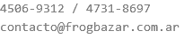 4506-9312 / 4731-8697
contacto@frogbazar.com.ar